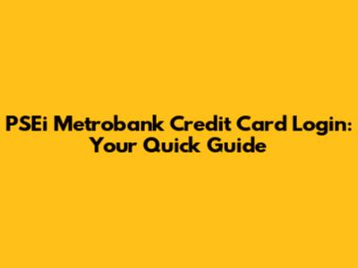 PSEi Metrobank Credit Card Login: Your Quick Guide