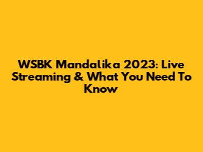 WSBK Mandalika 2023: Live Streaming & What You Need To Know